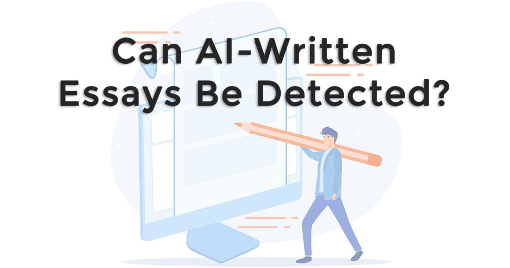 Can AI Written Essays Be Detected