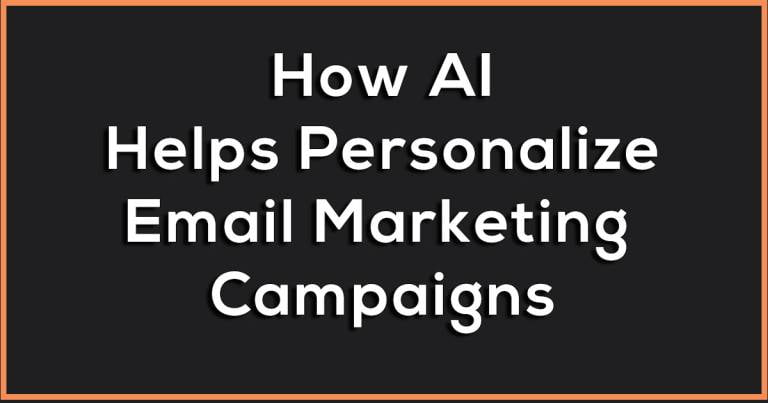 How AI Helps Personalize Email Marketing Campaigns