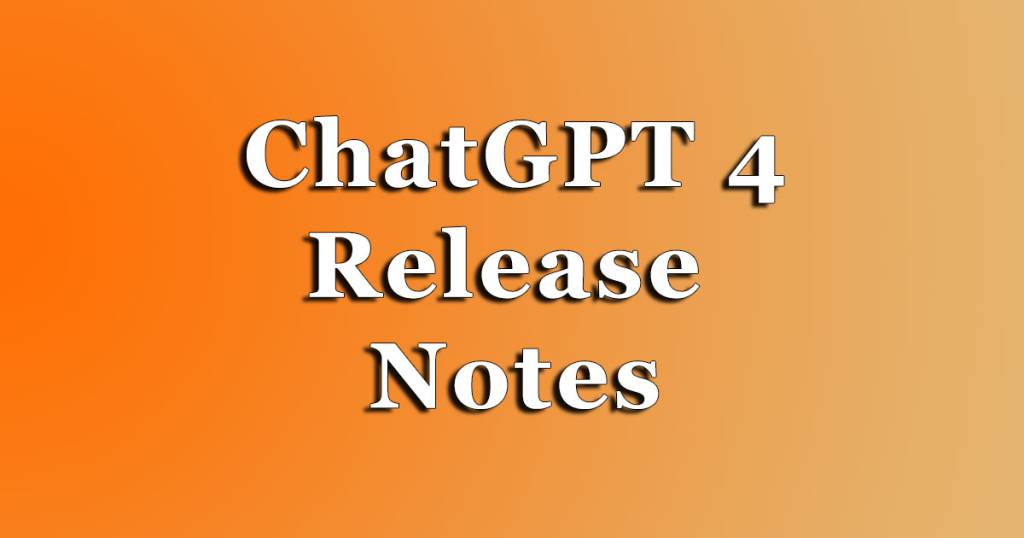 Chat GPT 4 Release Notes