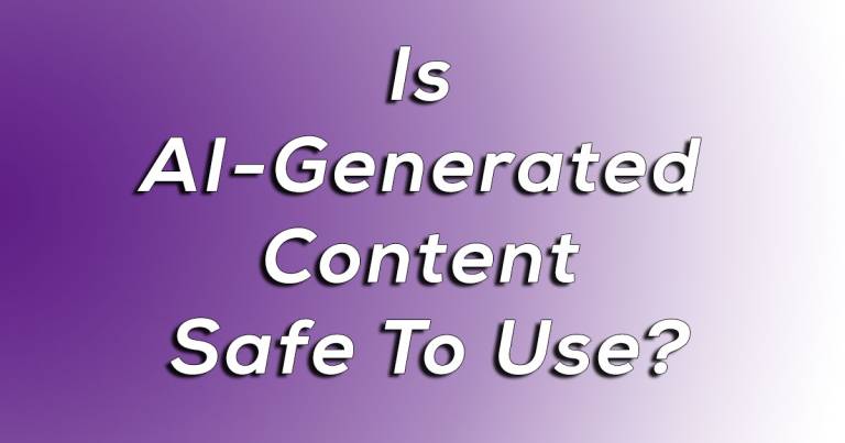 Is AI-Generated Content Safe To Use?