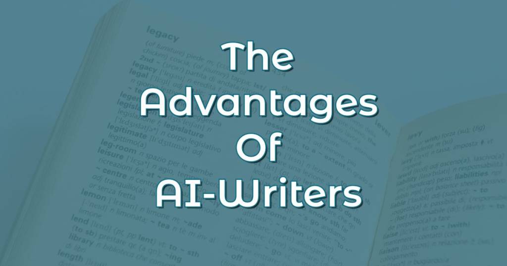 The Advantages Of AI-Writers